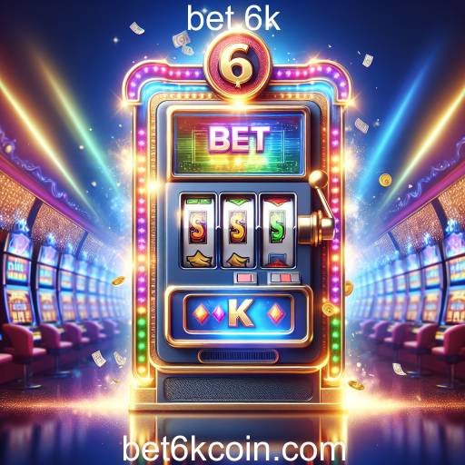 A Trajetória dos Caça-Níqueis no Bet 6K: Diversão e Prêmios em Jogo